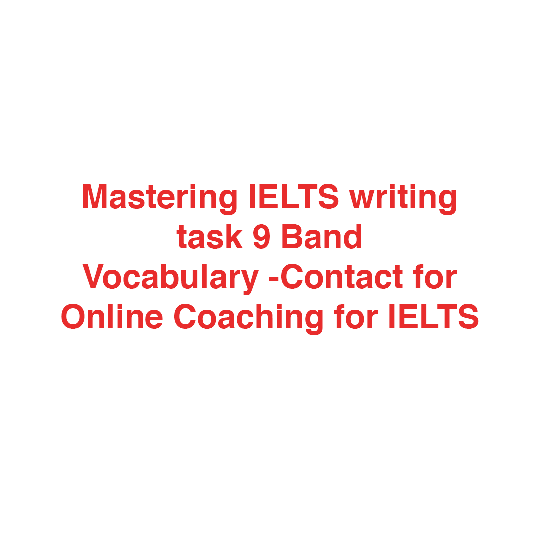 IELTS writing task 9 band vocabulary and online coaching for ielts.